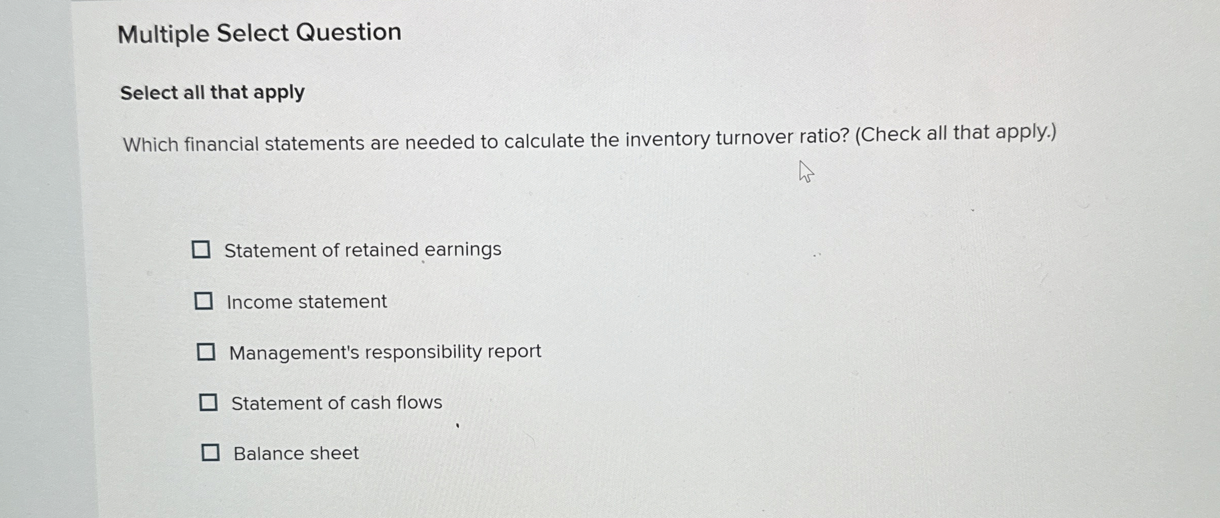  Multiple Select Question Select all that apply Which financial statements are