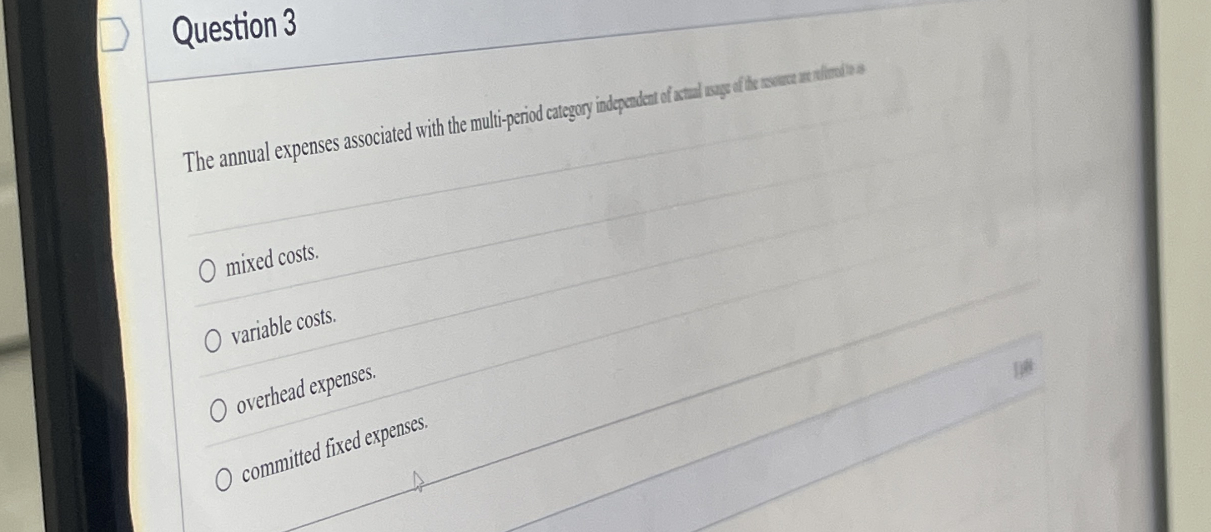  Question 3 mixed costs. variable costs. overthead expenses. committed fixed expenses.