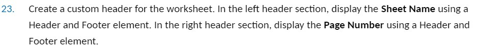  23. Create a custom header for the worksheet. In the left