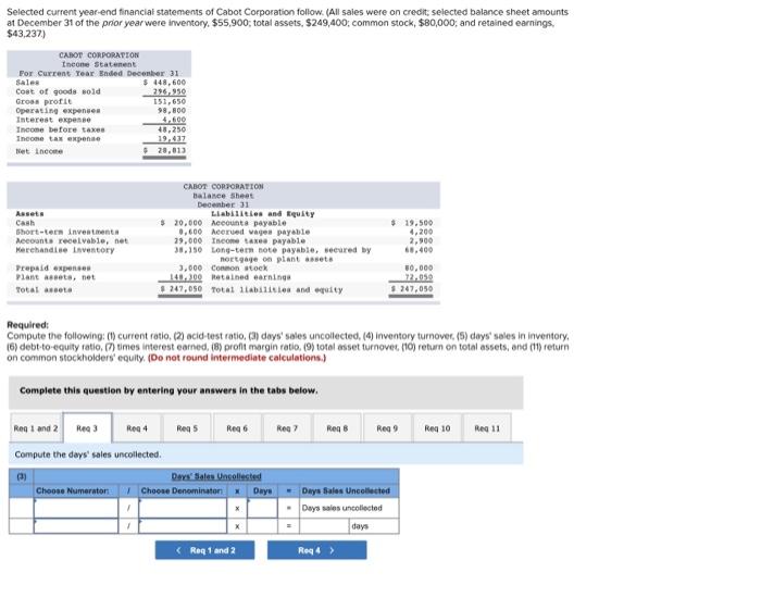 Selected current year-end financial statements of Cabot Corporation follow. (All sales were