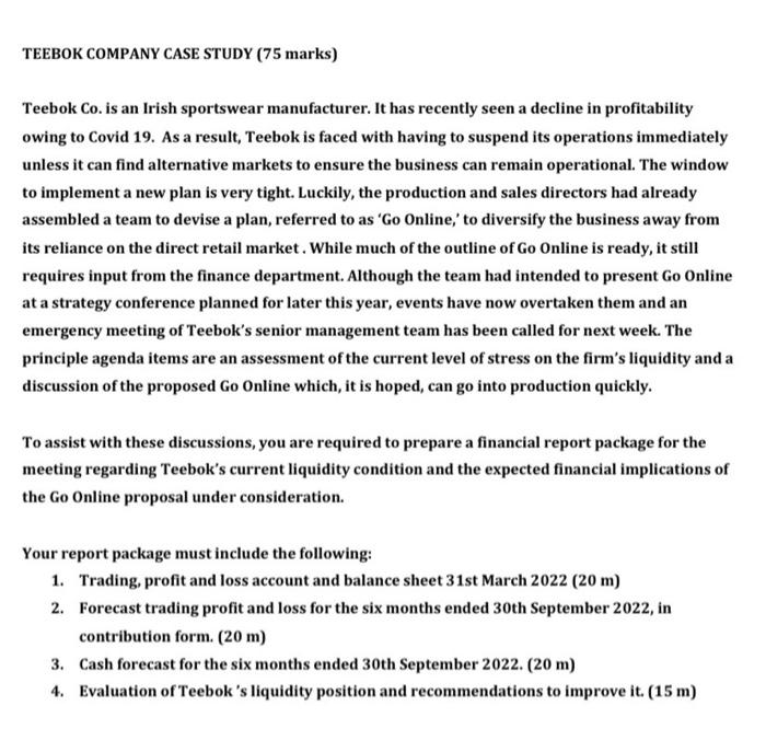  Just question 4 please TEEBOK COMPANY CASE STUDY (75 marks) Teebok