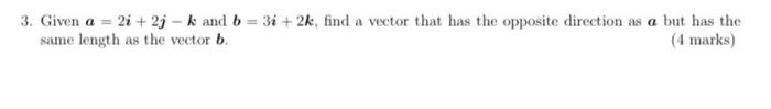 help urgent 3. Given a=2i+2jk and b=3i+2k, find a vector that has
