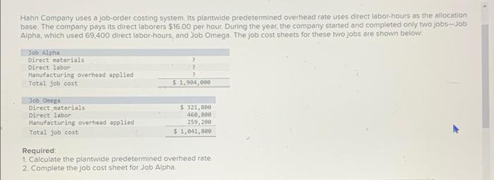could I get some help please ! Hahn Company uses a job-order