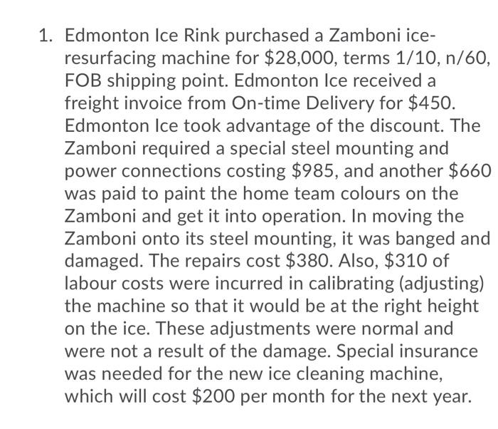 can u provide fully solved solutions 1. Edmonton Ice Rink purchased a