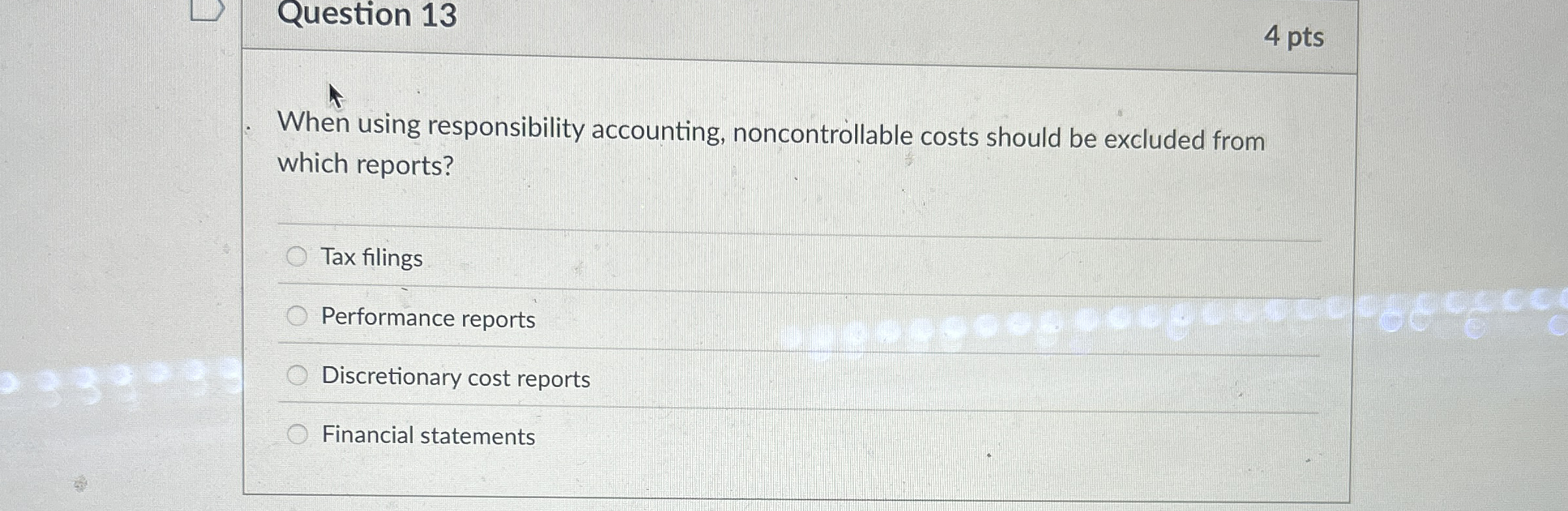  Question 13 When using responsibility accounting, noncontrollable costs should be excluded
