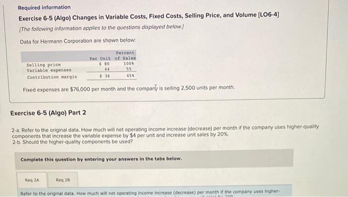  Required information Exercise 6-5 (Algo) Changes in Variable Costs, Fixed Costs,