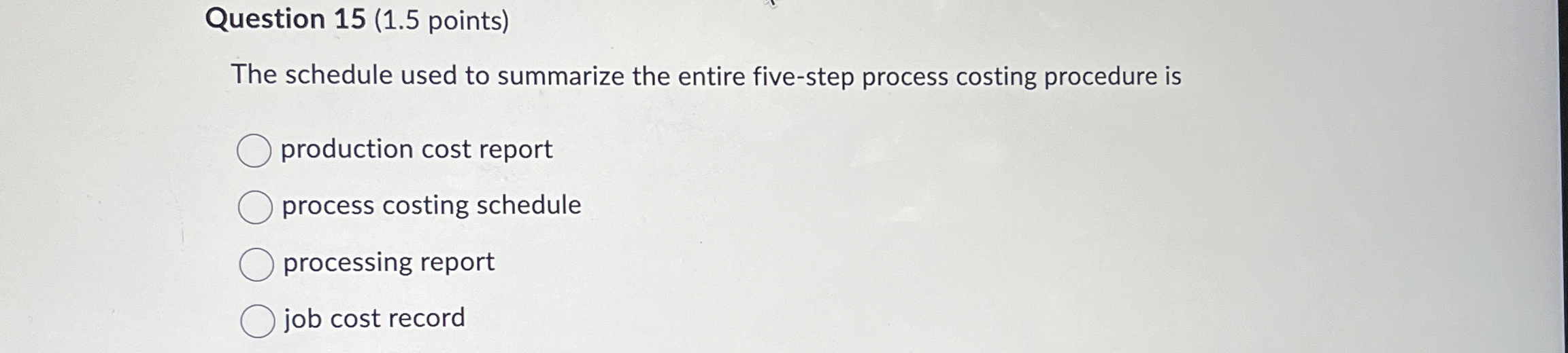  Question 15(1.5 points) The schedule used to summarize the entire five-step