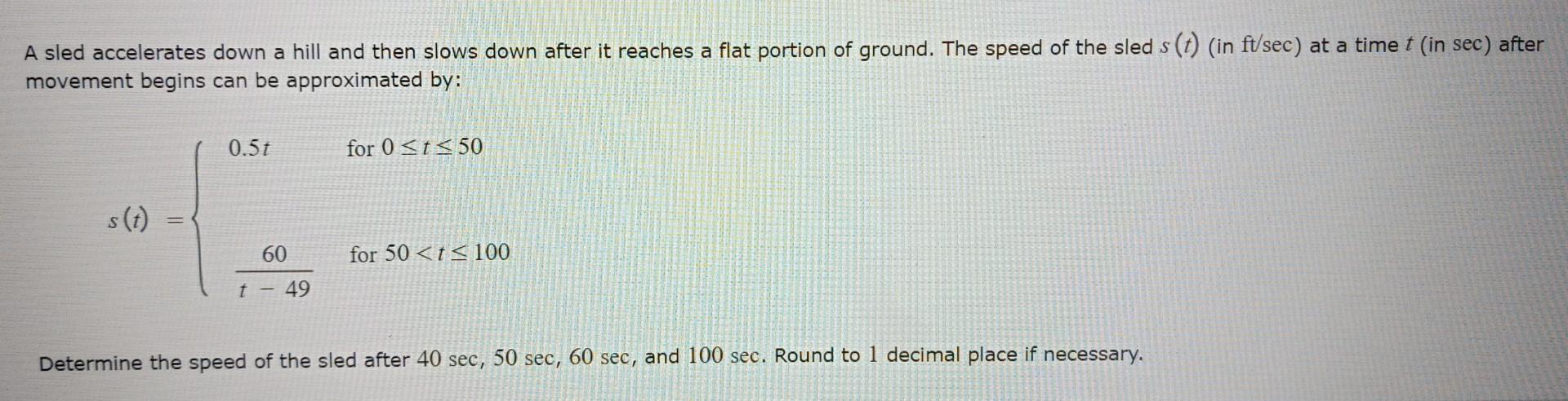  A sled accelerates down a hill and then slows down after