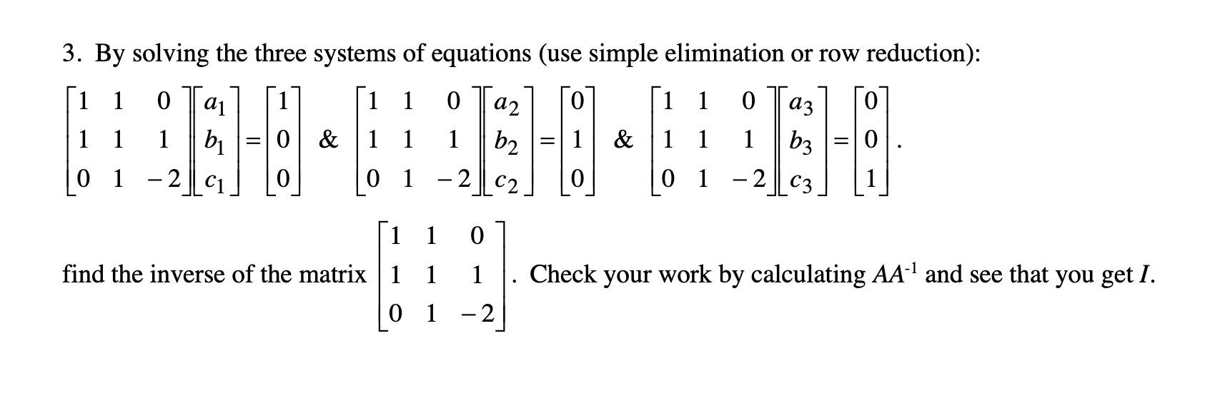  3. By solving the three systems of equations (use simple elimination