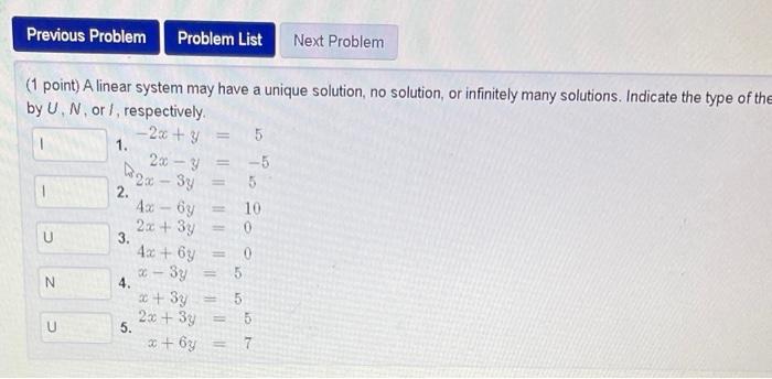  (1 point) A linear system may have a unique solution, no