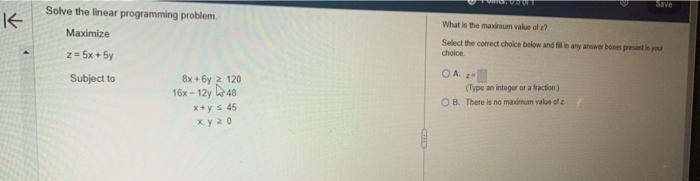  Solve the linear programming problem Maximize z=5x+5y What in the maximum