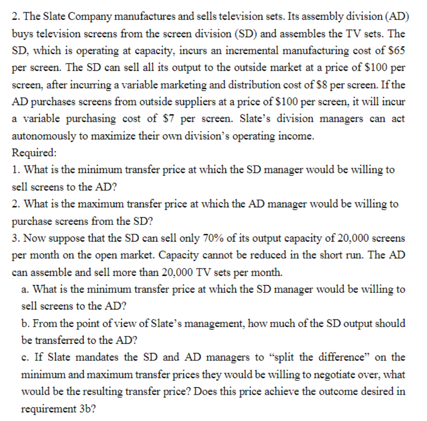 I need a detailed problem solving process. 2. The Slate Company manufactures