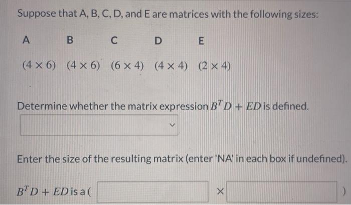  Suppose that A, B, C, D, and E are matrices with