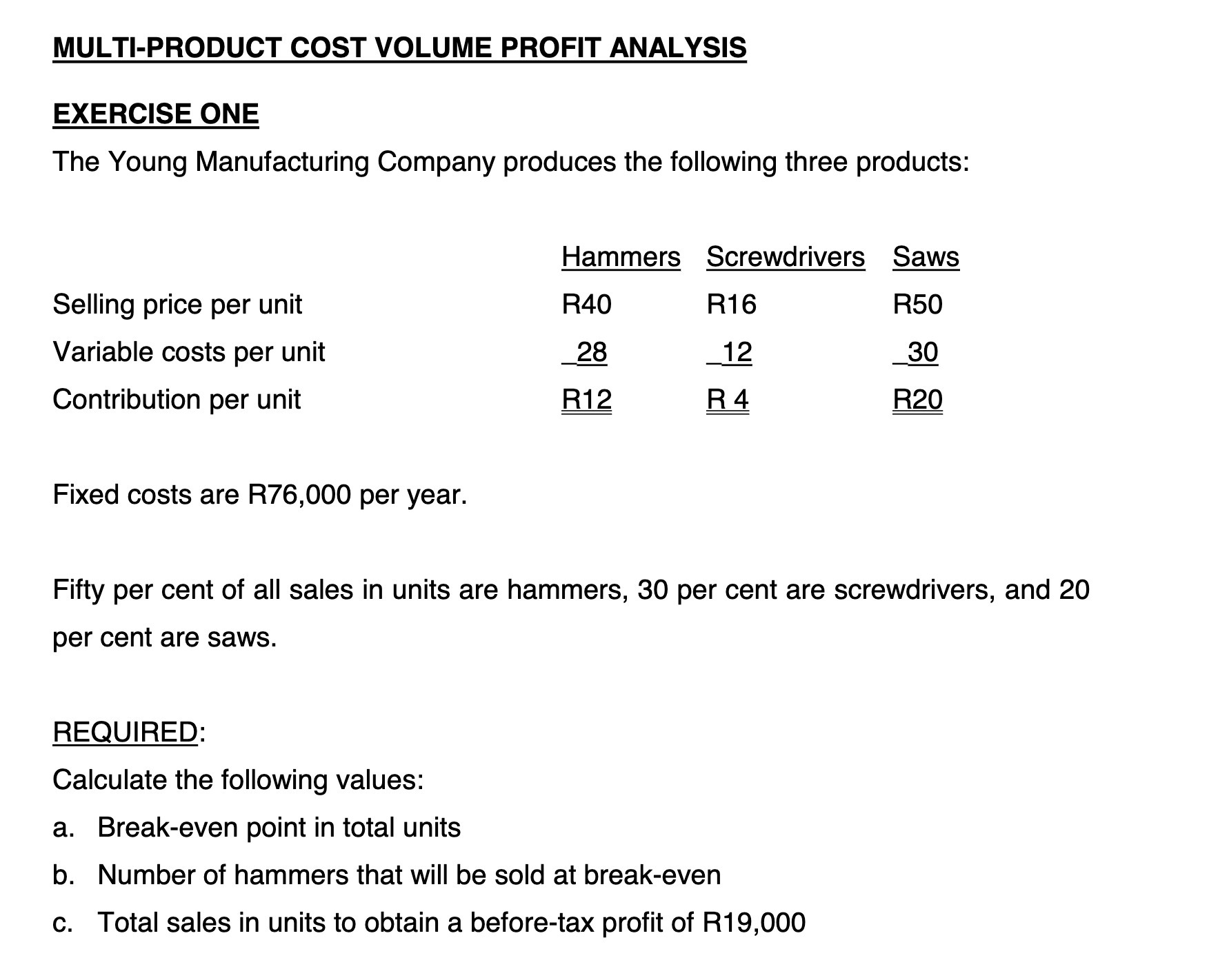  MULTI-PRODUCT COST VOLUME PROFIT ANALYSIS EXERCISE ONE The Young Manufacturing Company