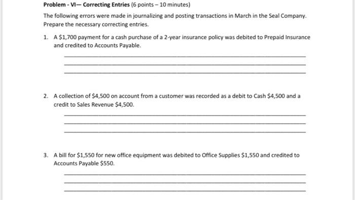 urgent pleaaaase Problem - VI- Correcting Entries (6 points - 10 minutes)