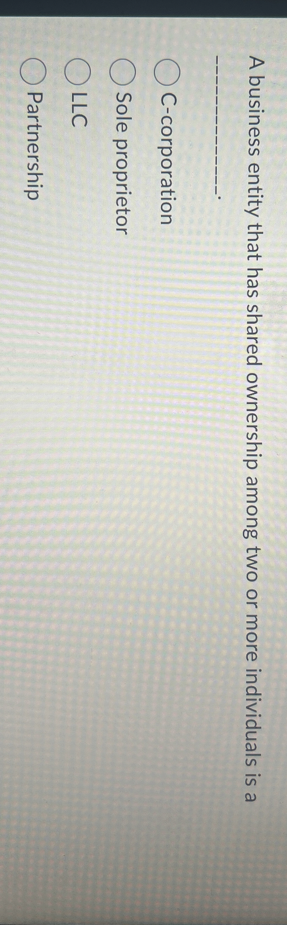  A business entity that has shared ownership among two or more