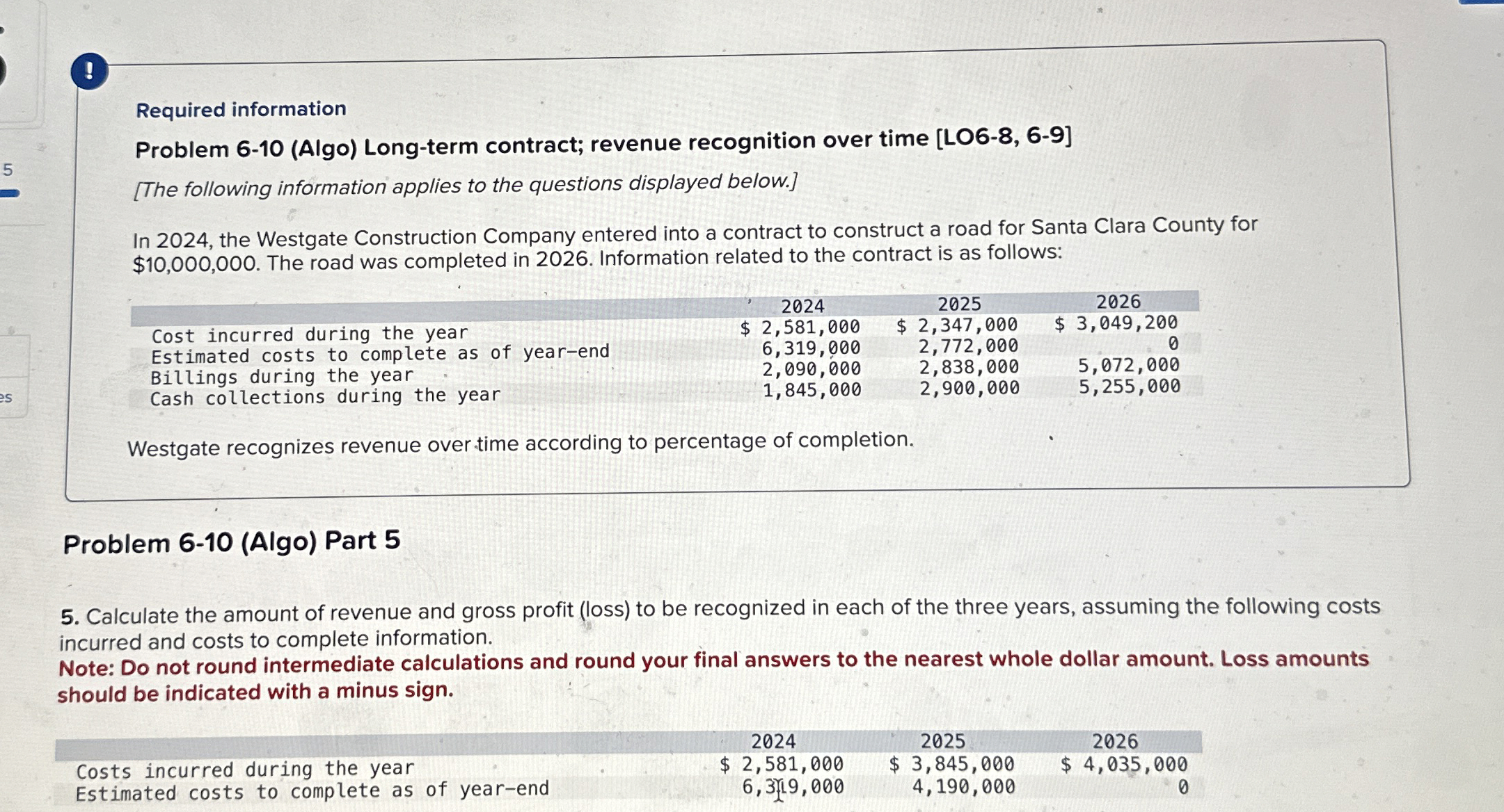  Required information Problem 6-10(Algo) Long-term contract; revenue recognition over time [LO6-8,6-9]