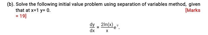  (b). Solve the following initial value problem using separation of variables