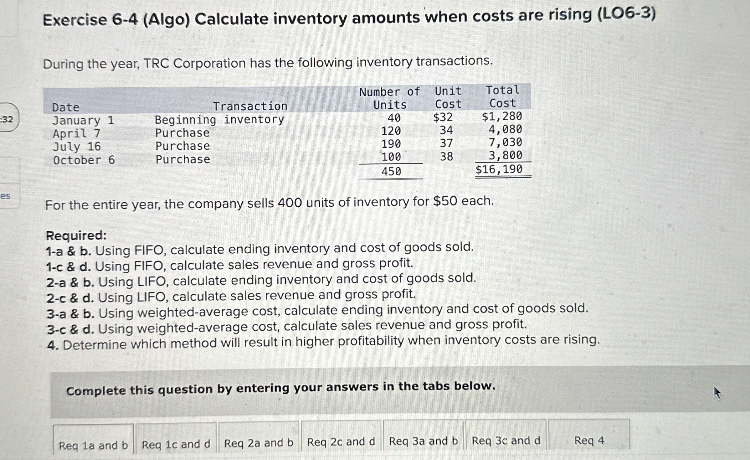  Exercise 6-4(Algo) Calculate inventory amounts when costs are rising (LO6-3) During
