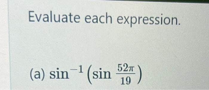  Evaluate each expression. (a) sin1(sin1952) Evaluate each expression. (a) sin1(sin1952)