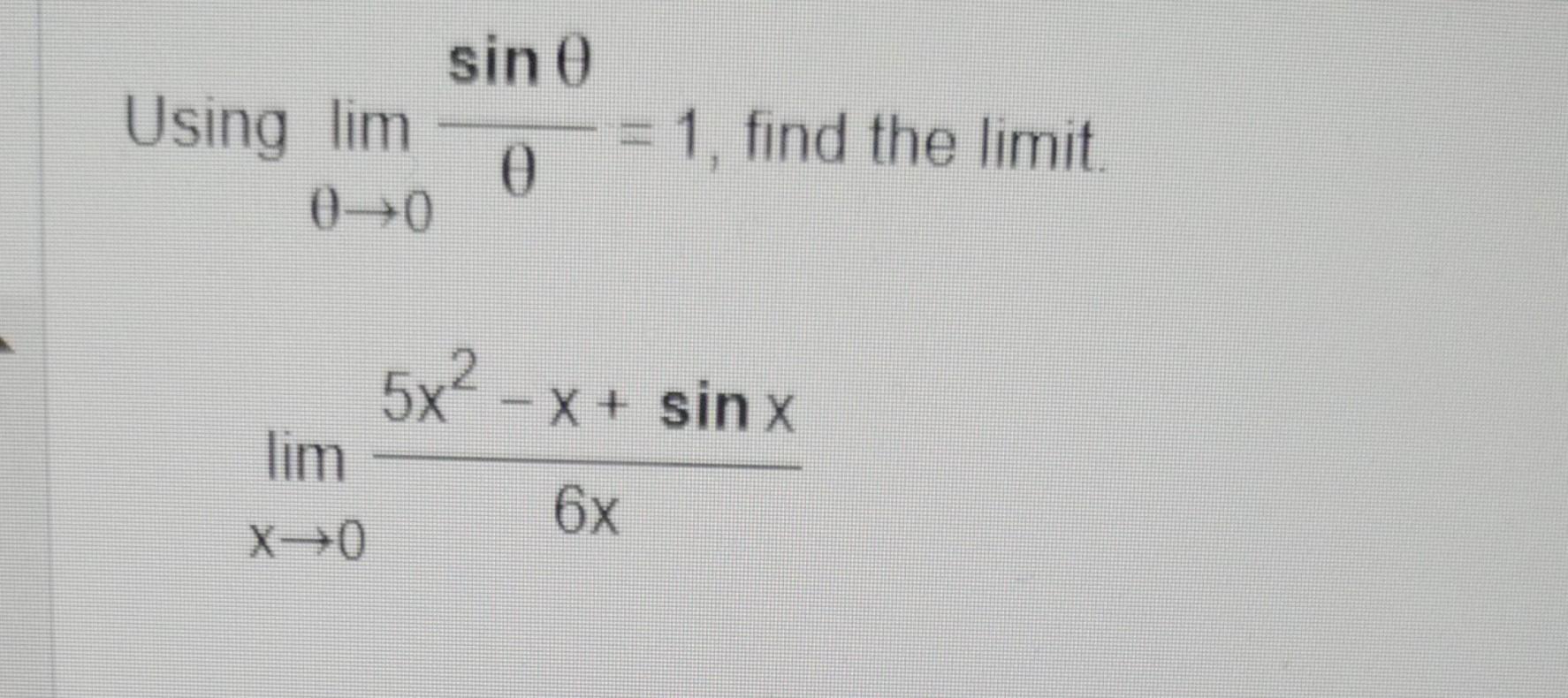  lim0sin=1, find limx06x5x2x+sinx
