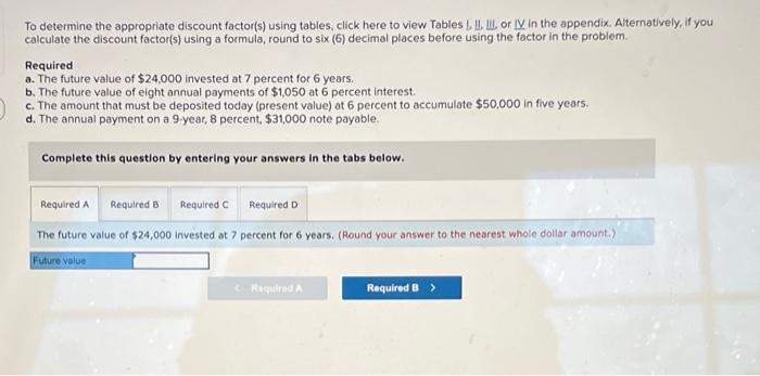 all one question To determine the appropriate discount factor(s) using tables, click