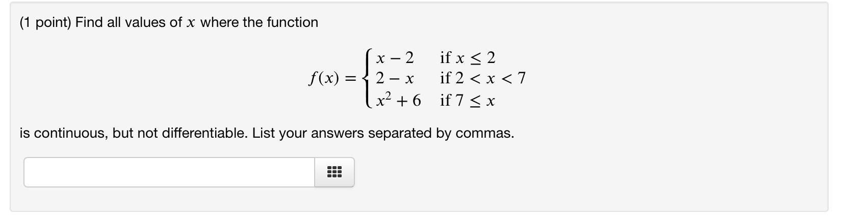  (1 point) Find all values of x where the function f(x)=x22xx2+6ifx2if2