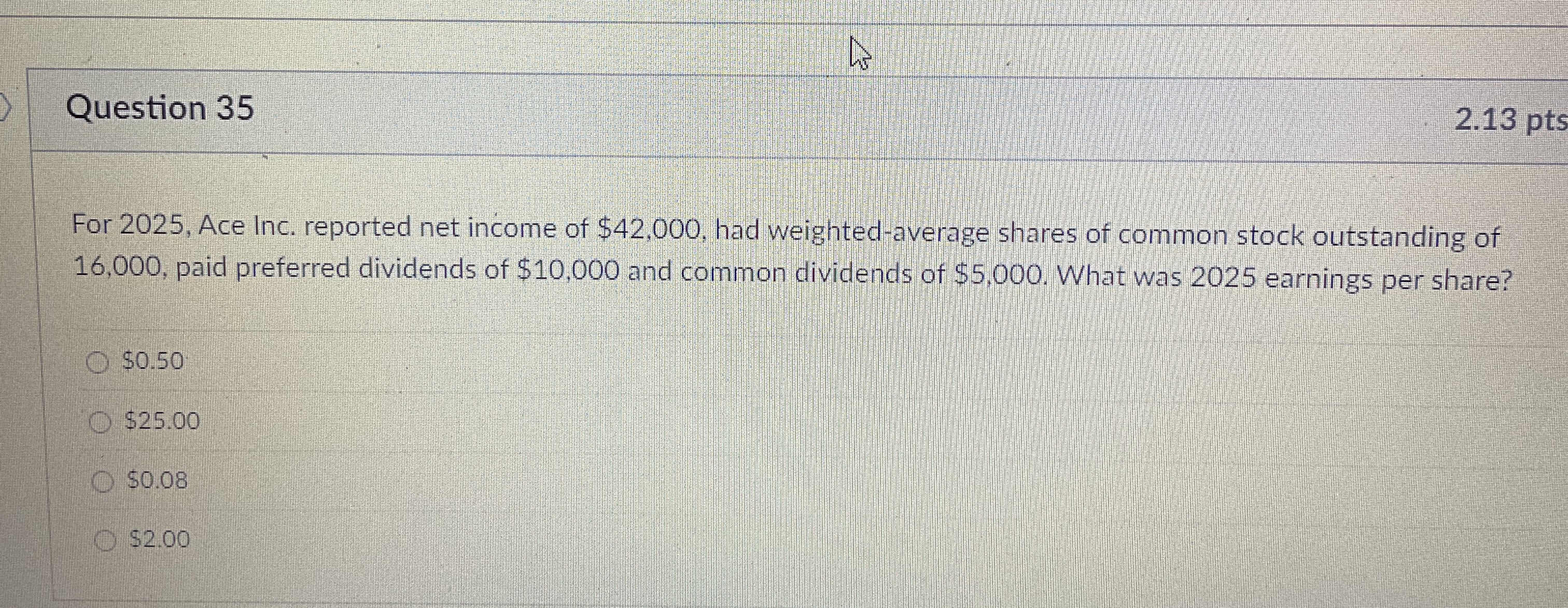  Question 35 For 2025, Ace Inc. reported net income of $42,000,
