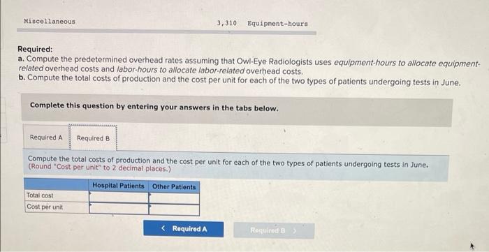 Radiologists perform tests using sophisticated equipment. OR's management wants to compute the