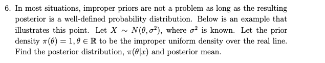  6. In most situations, improper priors are not a problem as