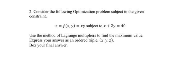  2. Consider the following Optimization problem subject to the given constraint.