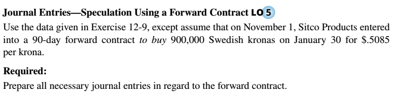  See below information from exercise 12-9 Journal Entries-Speculation Using a Forward