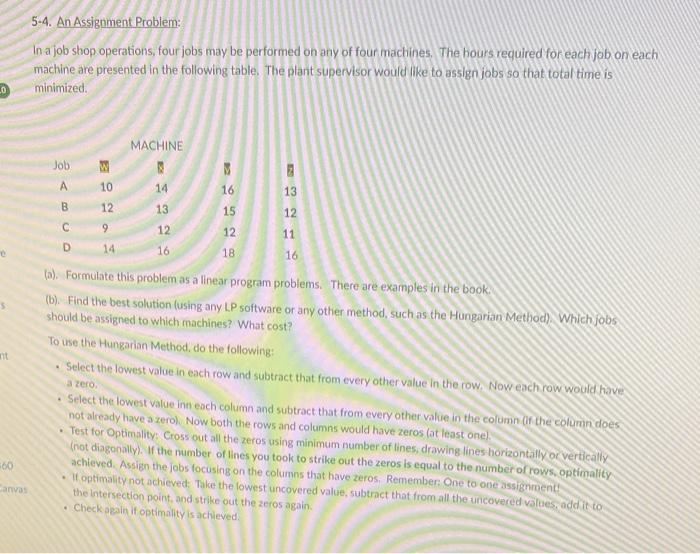 PLEASE SHOW IN EXCEL 5-4. An Assignment Problem: In a job shop