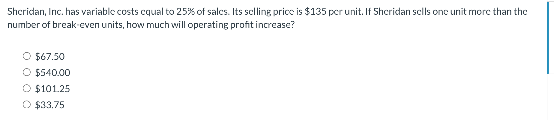 Show work please Sheridan, Inc. has variable costs equal to 25% of