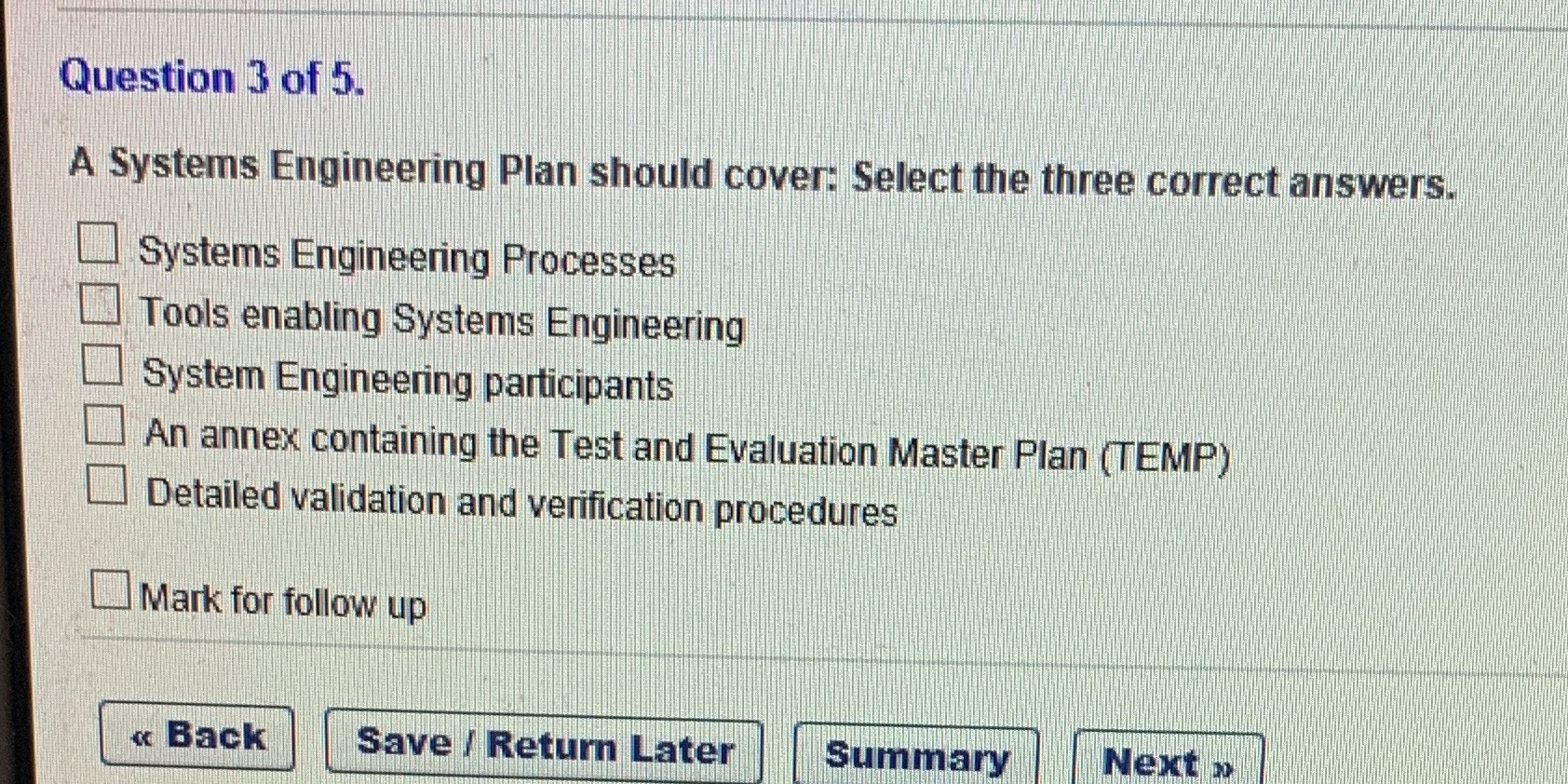 Question 3 of 5. A Systems Engineering Plan should cover: Select