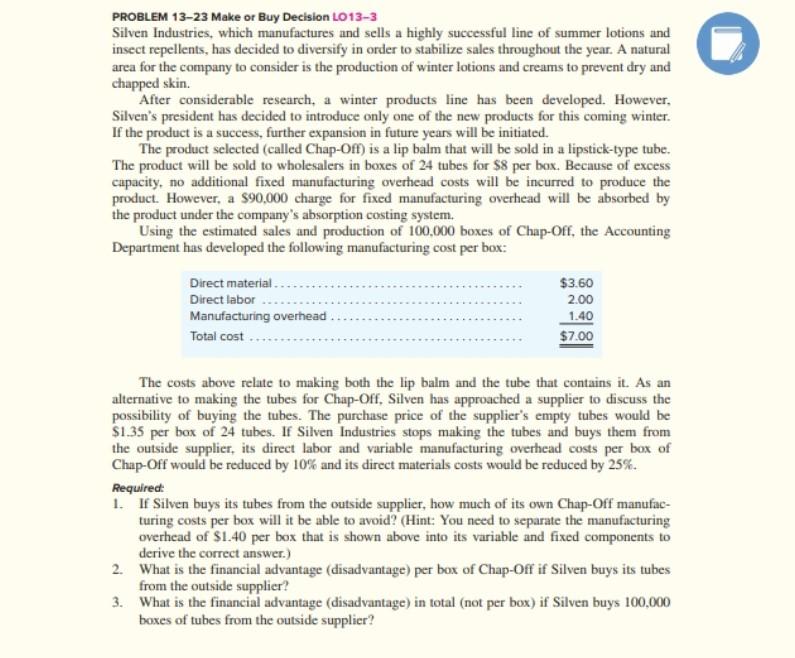 Please answer Questions 5,6,7 and 8. PROBLEM 13-23 Make or Buy Decision
