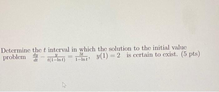 help please Determine the t interval in which the solution to the