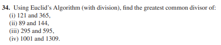  34. Using Euclid's Algorithm (with division), find the greatest common divisor