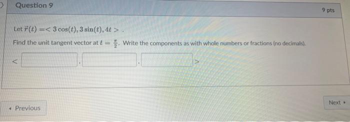  Let r(t)=. Find the unit tangent vector at t=2. Write the
