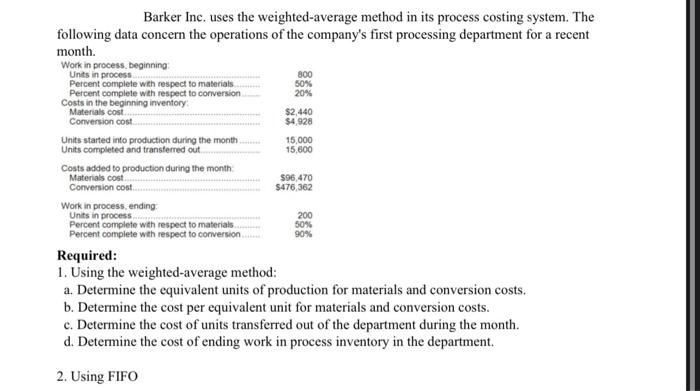  Barker Inc. uses the weighted-average method in its process costing system.
