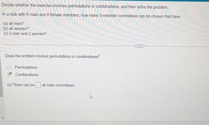  Decide whether the exercise involves permutations or combinations, and then solve