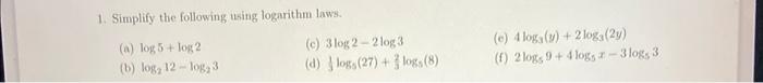 Simplify the following using logarithm laws 1. Simplify the following using logarithm
