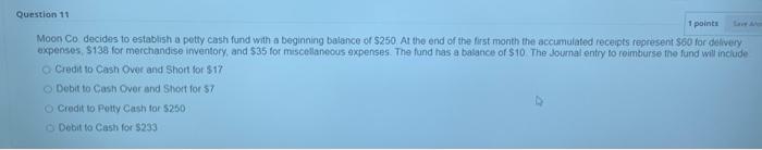 help Question 11 1 points Moon Co. decides to establish a petty