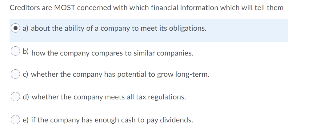 . Creditors are MOST concerned with which financial information which will tell