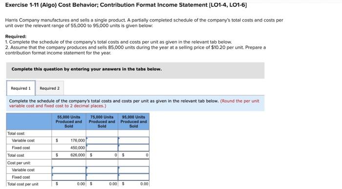  xercise 1-11 (Algo) Cost Behavior; Contribution Format Income Statement [LO1-4, LO1-6]