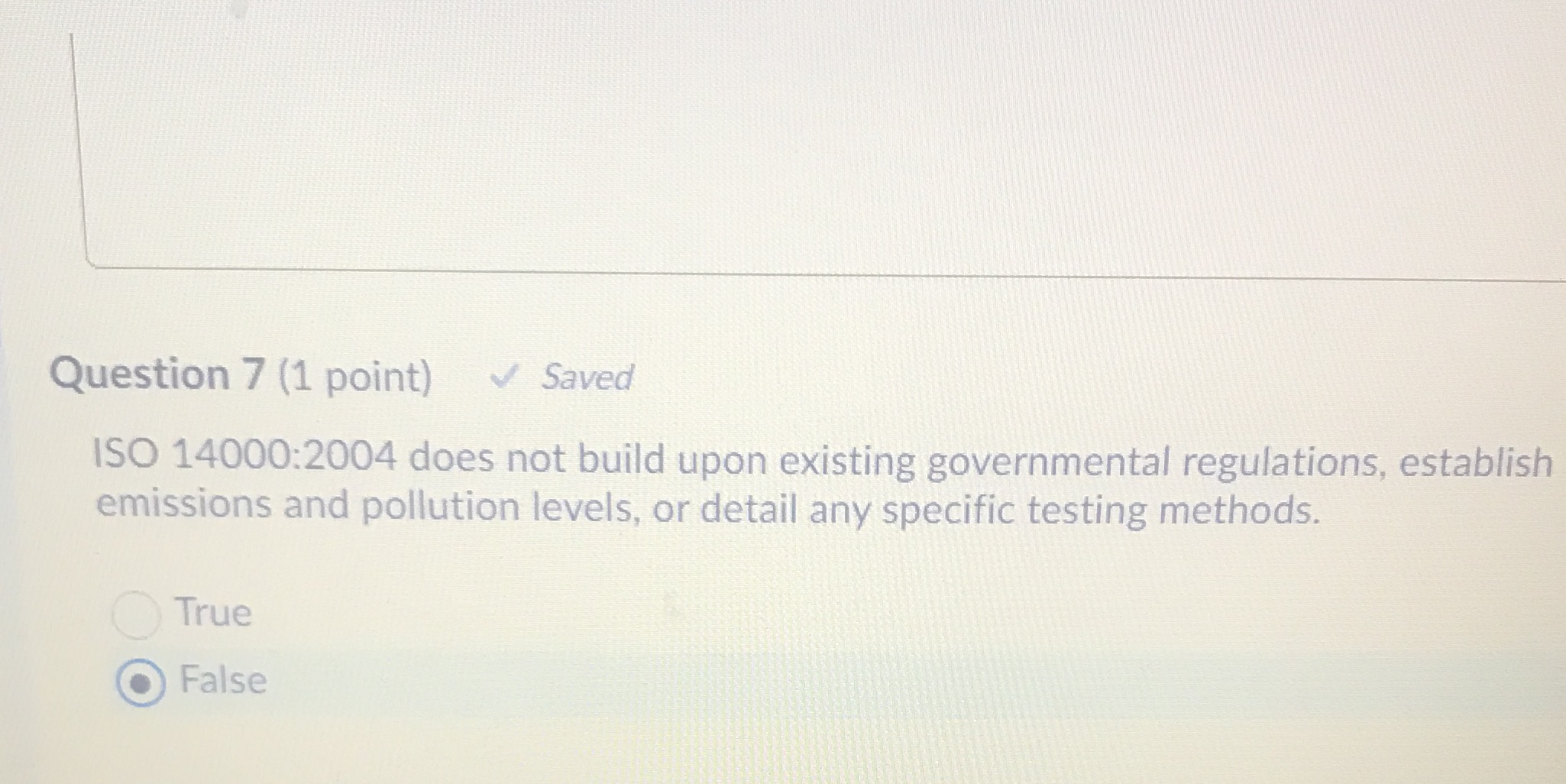 Question 7 (1 point) Saved ISO 14000:2004 does not build upon