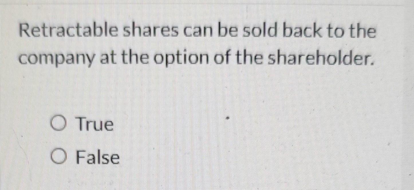 increases the number of shares outstanding, O True O False Every corporation