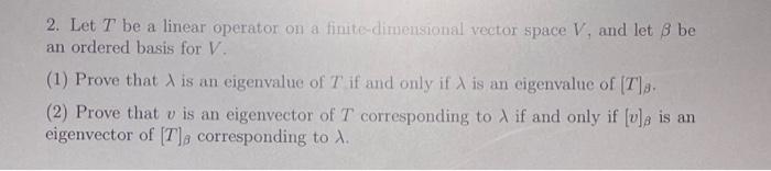  2. Let T be a linear operator on a finitedimensional vector