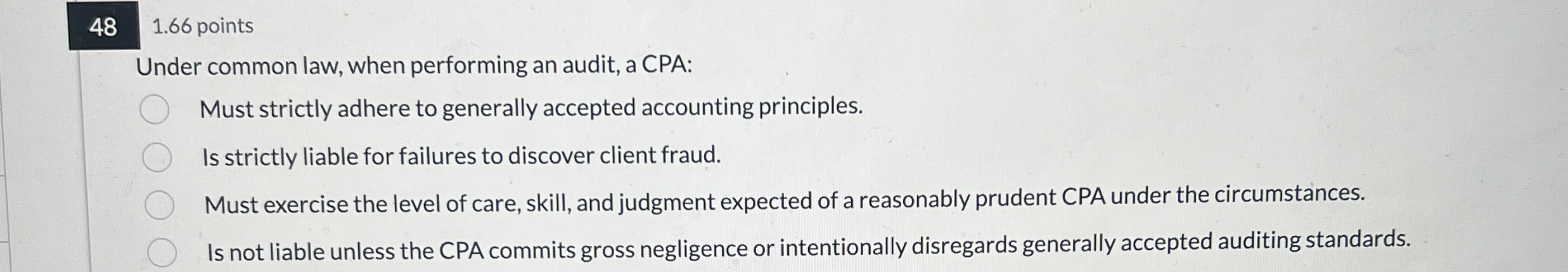  48,1.66 points Under common law, when performing an audit, a CPA: