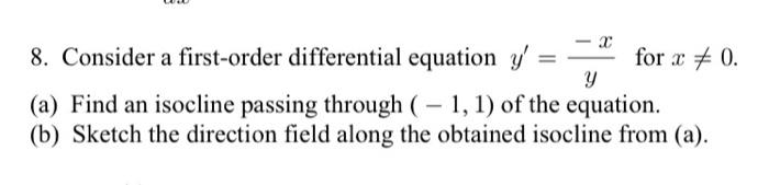  8. Consider a first-order differential equation y=yx for x=0. (a) Find